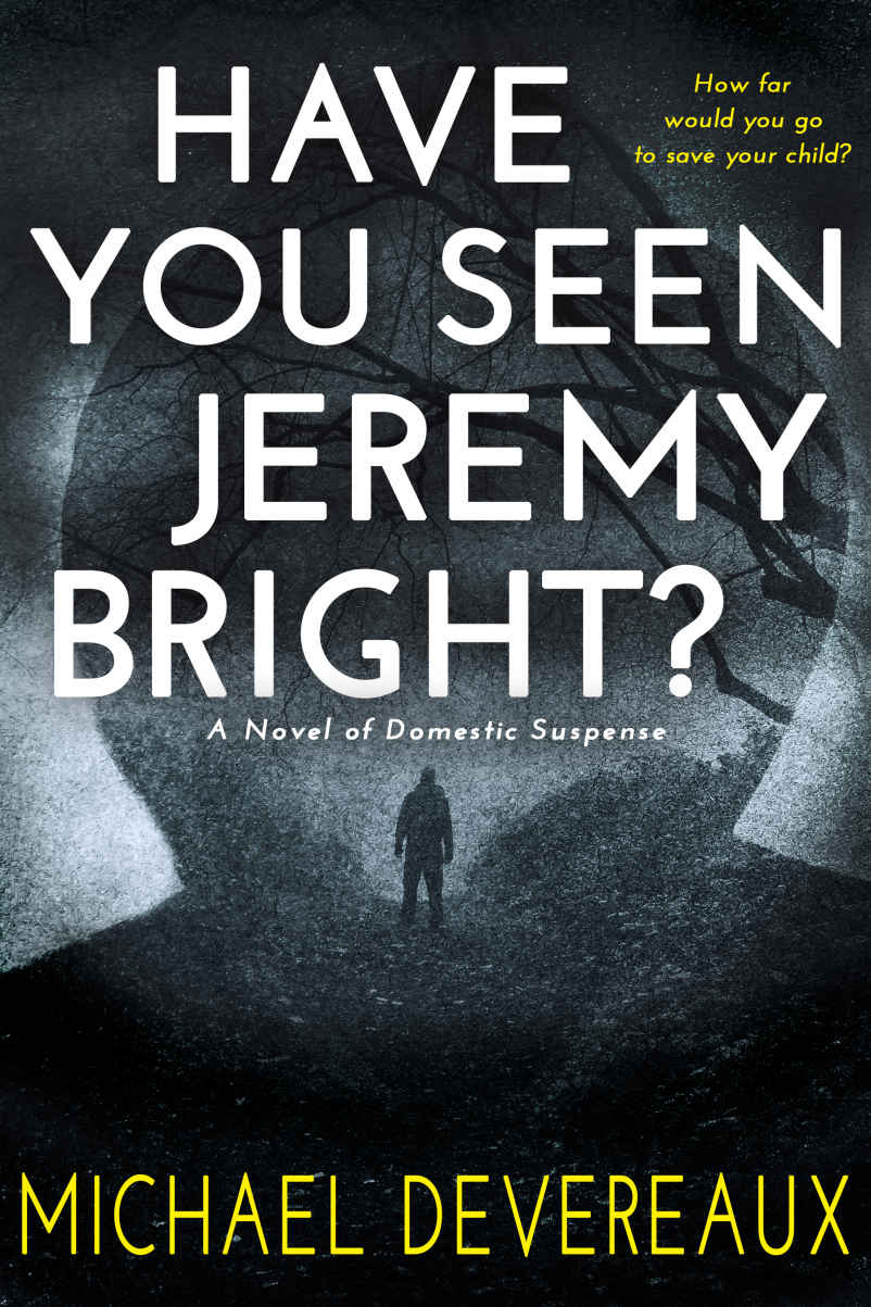 Have You Seen Jeremy Bright A Novel Of Domestic Suspense Michael Devereaux