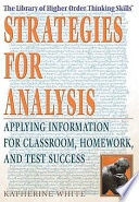 Strategies For Analysis Analyzing Information For Classroom Homework And Test Success Katherine White