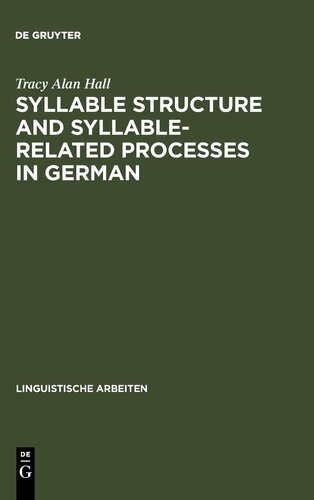 Syllable Structure And Syllablerelated Processes In German Linguistische Arbeiten Reprint 2011 Tracy Alan Hall