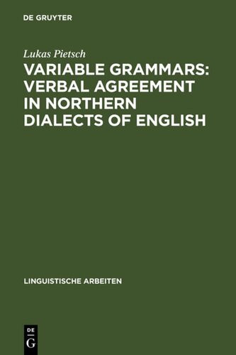 Variable Grammars Verbal Agreement In Northern Dialects Of English Linguistische Arbeiten 1st Edition Lukas Pietsch