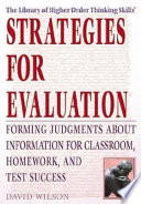 Strategies For Evaluation Forming Judgments About Information For Classroom Homework And Test Success David Wilson