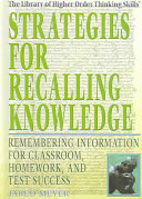 Strategies For Recalling Knowledge Remembering Information For Classroom Homework And Test Success Jared Meyer