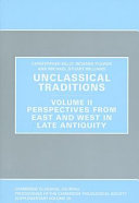 Unclassical Traditions Perspectives From East And West In Late Antiquity Christopher Kelly