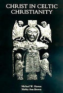 Christ In Celtic Christianity Michael W Herren Shirley Ann Brown