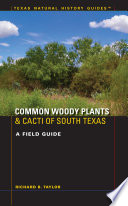 Common Woody Plants And Cacti Of South Texas Richard B Taylor