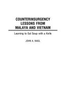 Counterinsurgency Lessons From Malaya And Vietnam John A Nagl