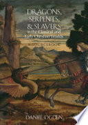 Dragons Serpents And Slayers In The Classical And Early Christian Worlds Daniel Ogden