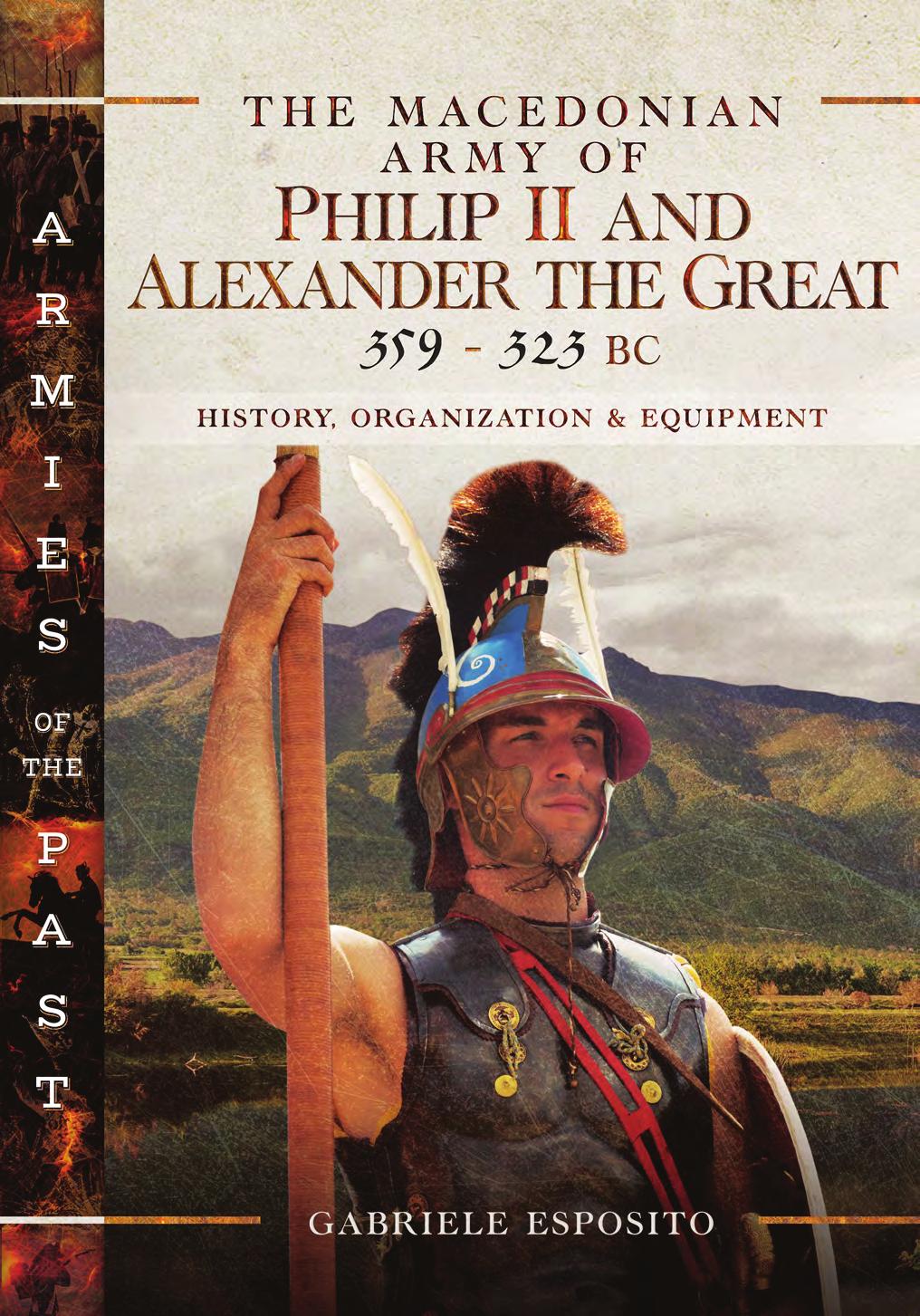 The Macedonian Army Of Philip Ii And Alexander The Great 359323 Bc Gabriele Esposito