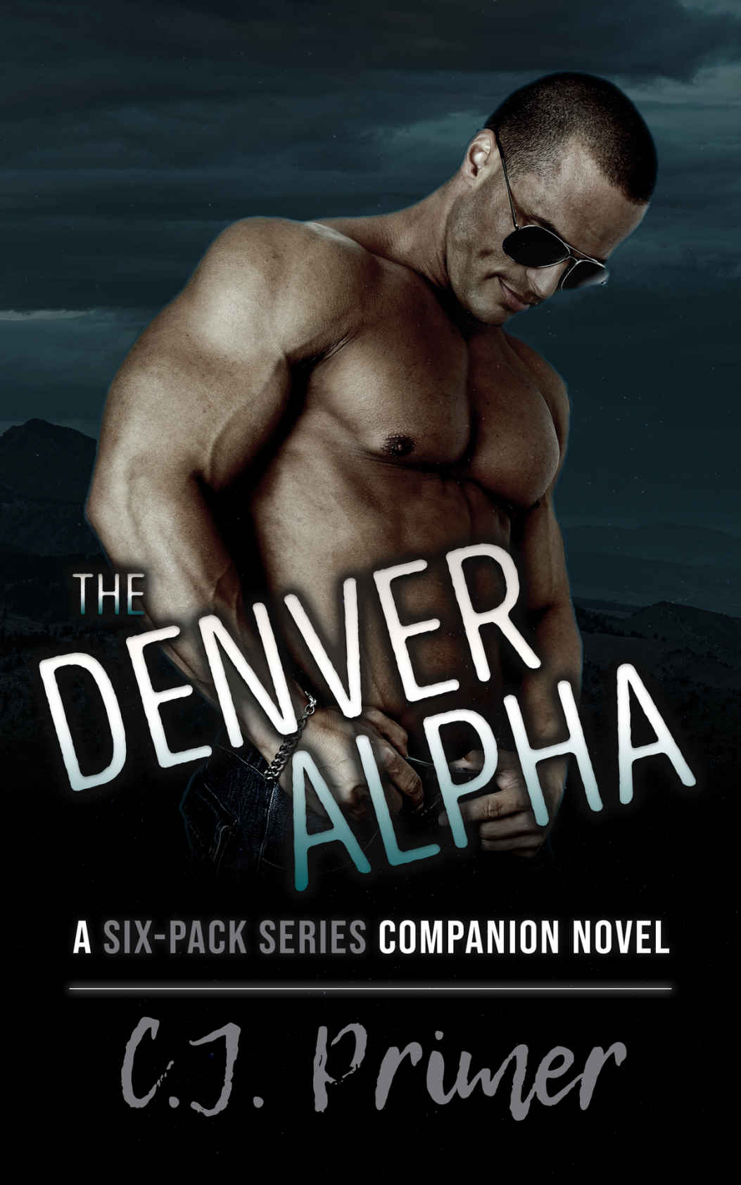 The Denver Alpha A Sixpack Series Companion Novel C J Primer