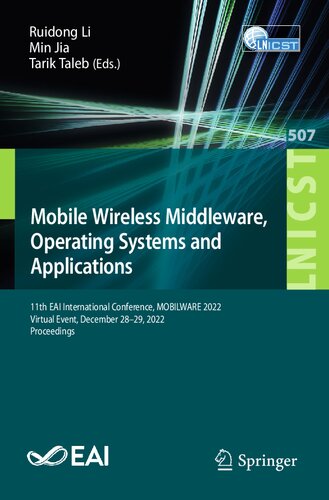 Mobile Wireless Middleware Operating Systems And Applications 11th Eai International Conference Mobilware 2022 Virtual Event December 2829 2022 Proceedings Ruidong Li
