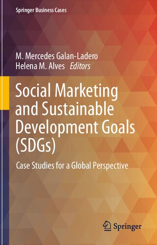 Social Marketing And Sustainable Development Goals Sdgs Case Studies For A Global Perspective M Mercedes Galanladero