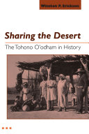 Sharing The Desert The Tohono Oodham In History Winston P Erickson