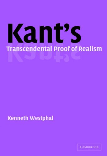 Kants Transcendental Proof Of Realism Kenneth R Westphal