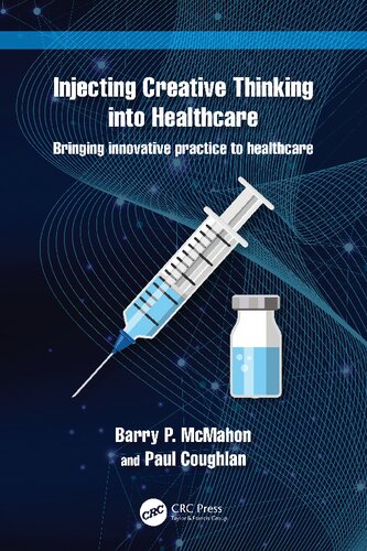 Injecting Creative Thinking Into Healthcare Bringing Innovative Practice To Healthcare Barry P Mcmahon