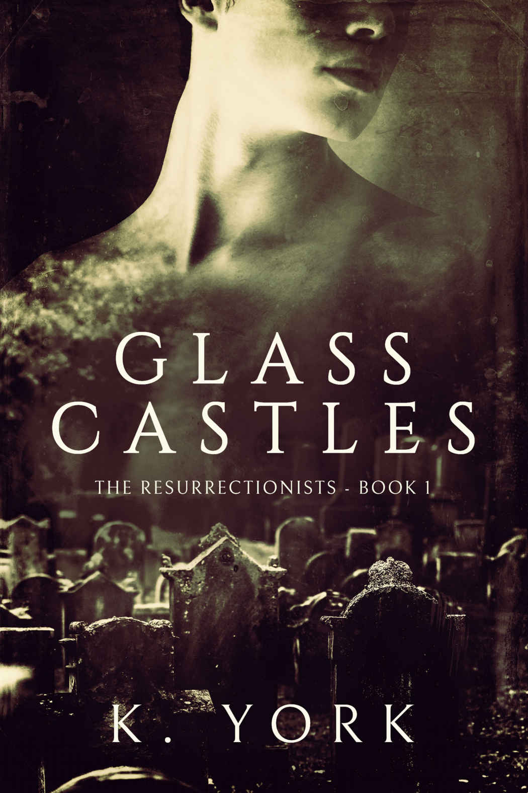 Glass Castles The Resurrectionists 1 1st Edition Kelley York