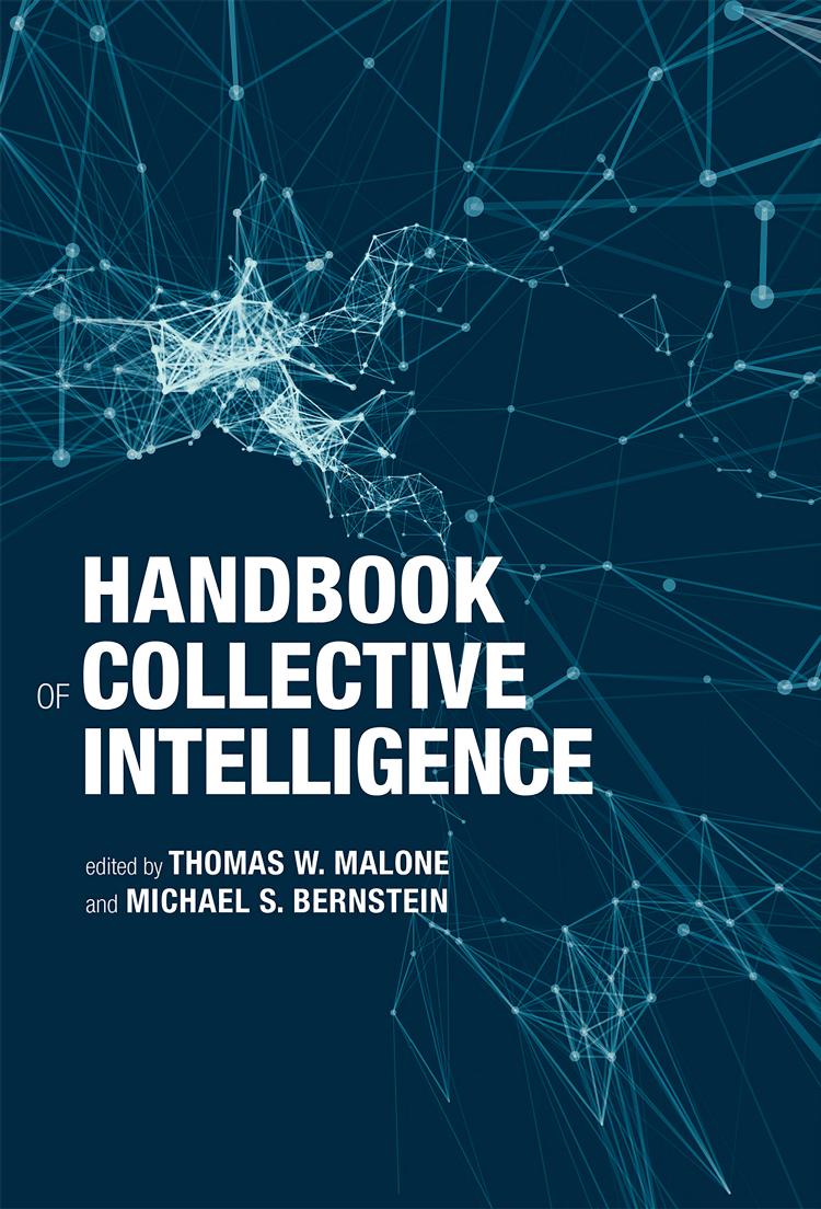 Handbook Of Collective Intelligence Thomas W Malone Michael S Bernstein