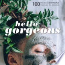 Hello Gorgeous 75 Fabulous Diy Facials You Can Do At Home Stephanie Gerber