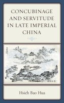 Concubinage And Servitude In Late Imperial China Hsieh Bao Hua