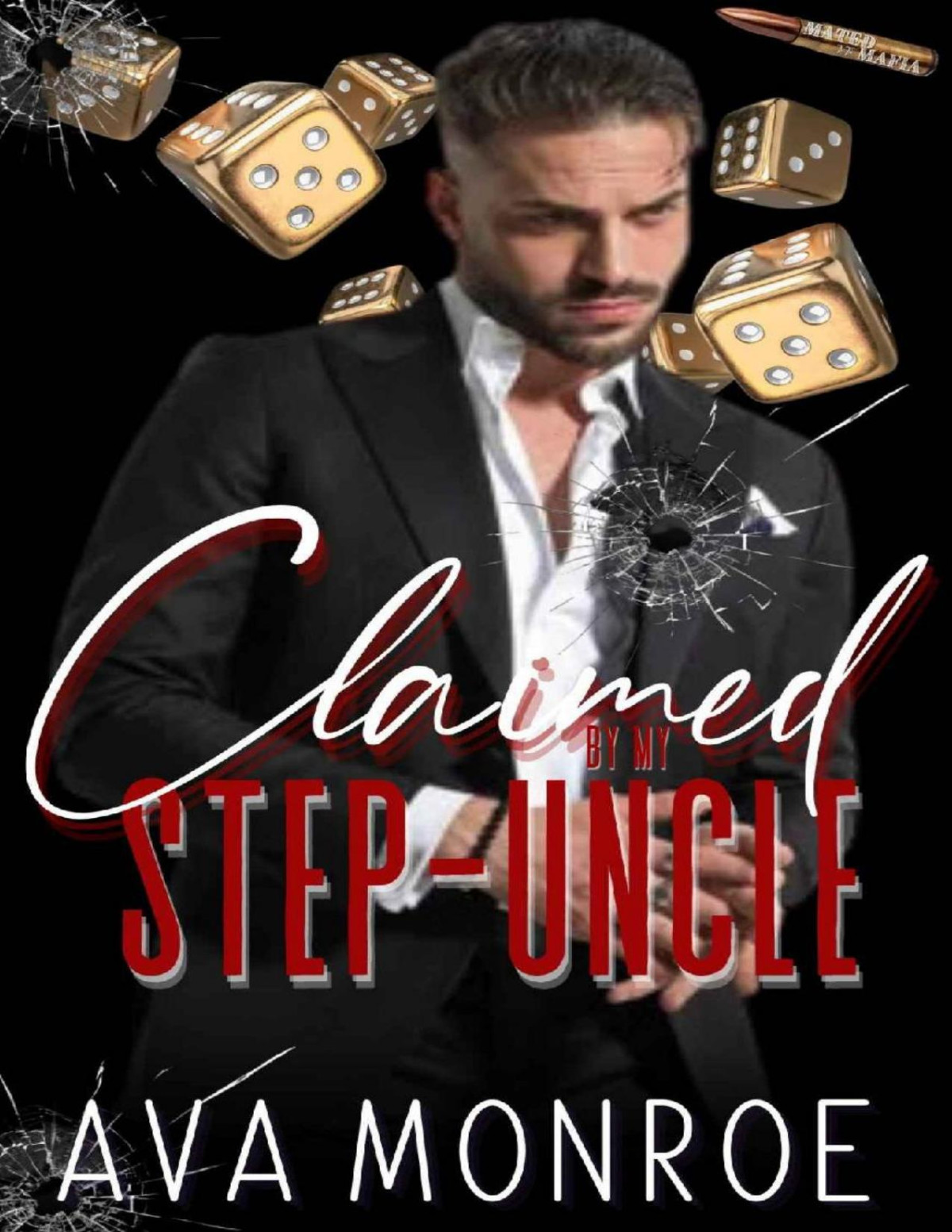 Claimed By My Stepuncle An Agegap Mafia Romance Mated To The Mafia Ava Monroe