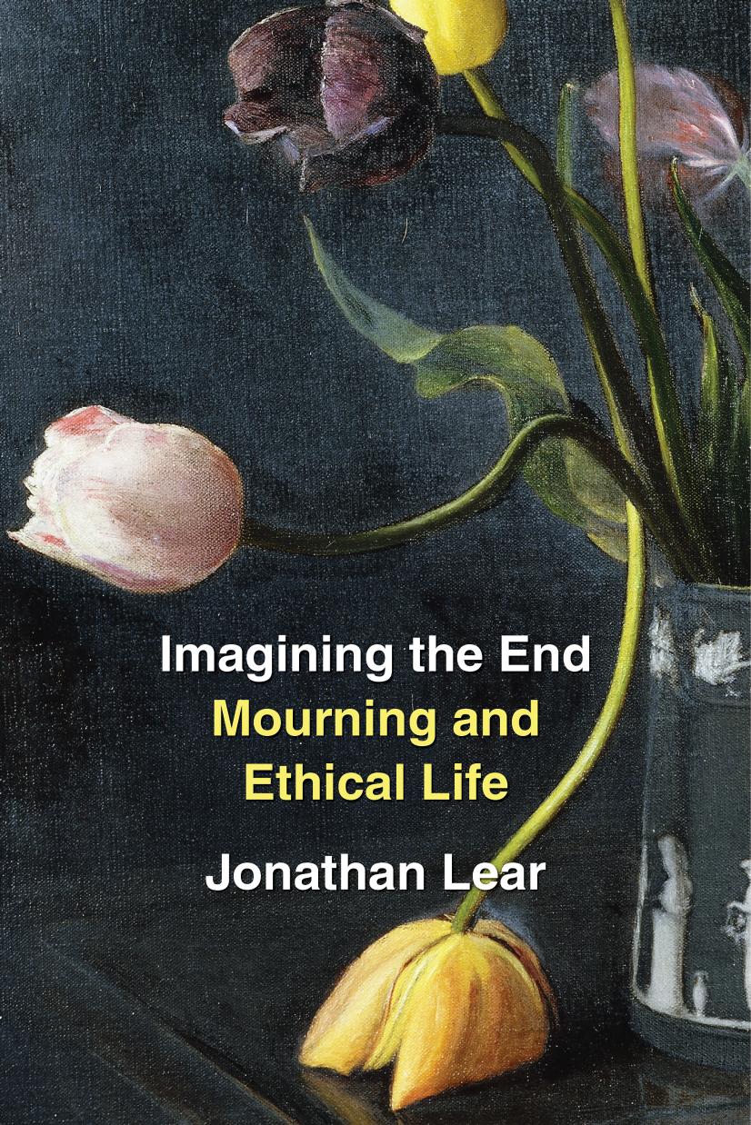 Imagining The End Mourning And Ethical Life Jonathan Lear