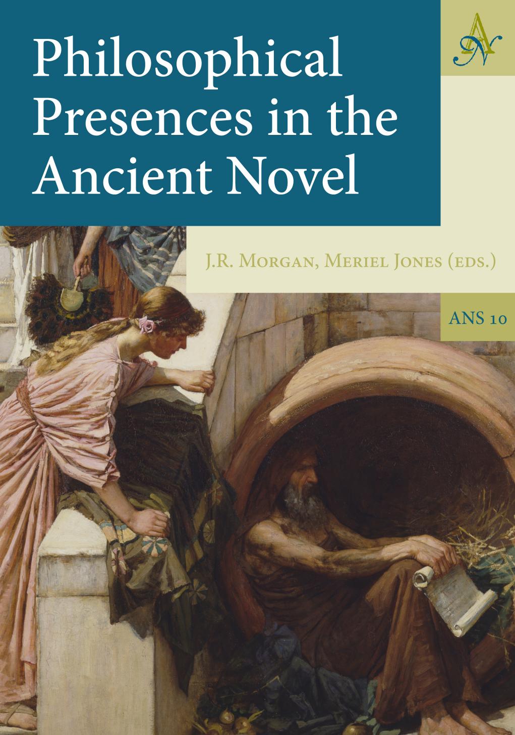 Philosophical Presences In The Ancient Novel John Robert Morgan