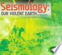 Seismology Our Violent Earth Roberta Baxter