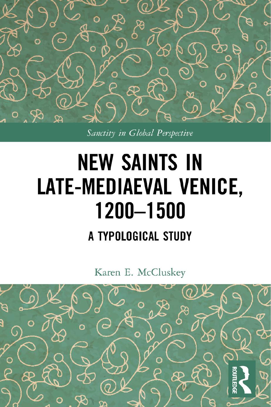 New Saints In Latemediaeval Venice 12001500 A Typological Study Karen E Mccluskey