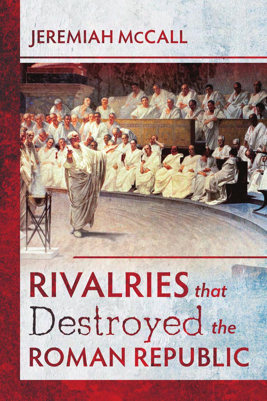 Rivalries That Destroyed The Roman Republic Jeremiah Mccall