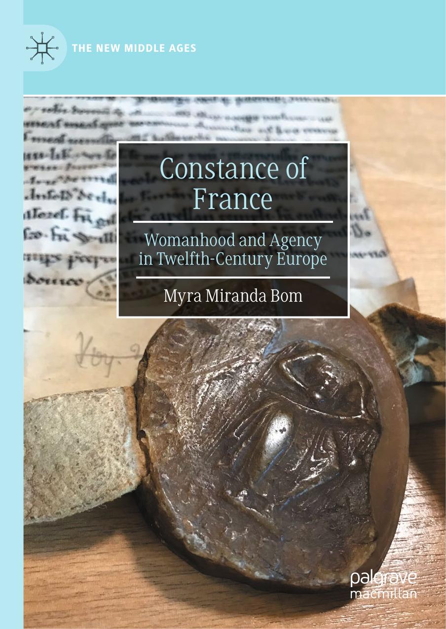 Constance Of France Womanhood And Agency In Twelfthcentury Europe Myra Miranda Bom
