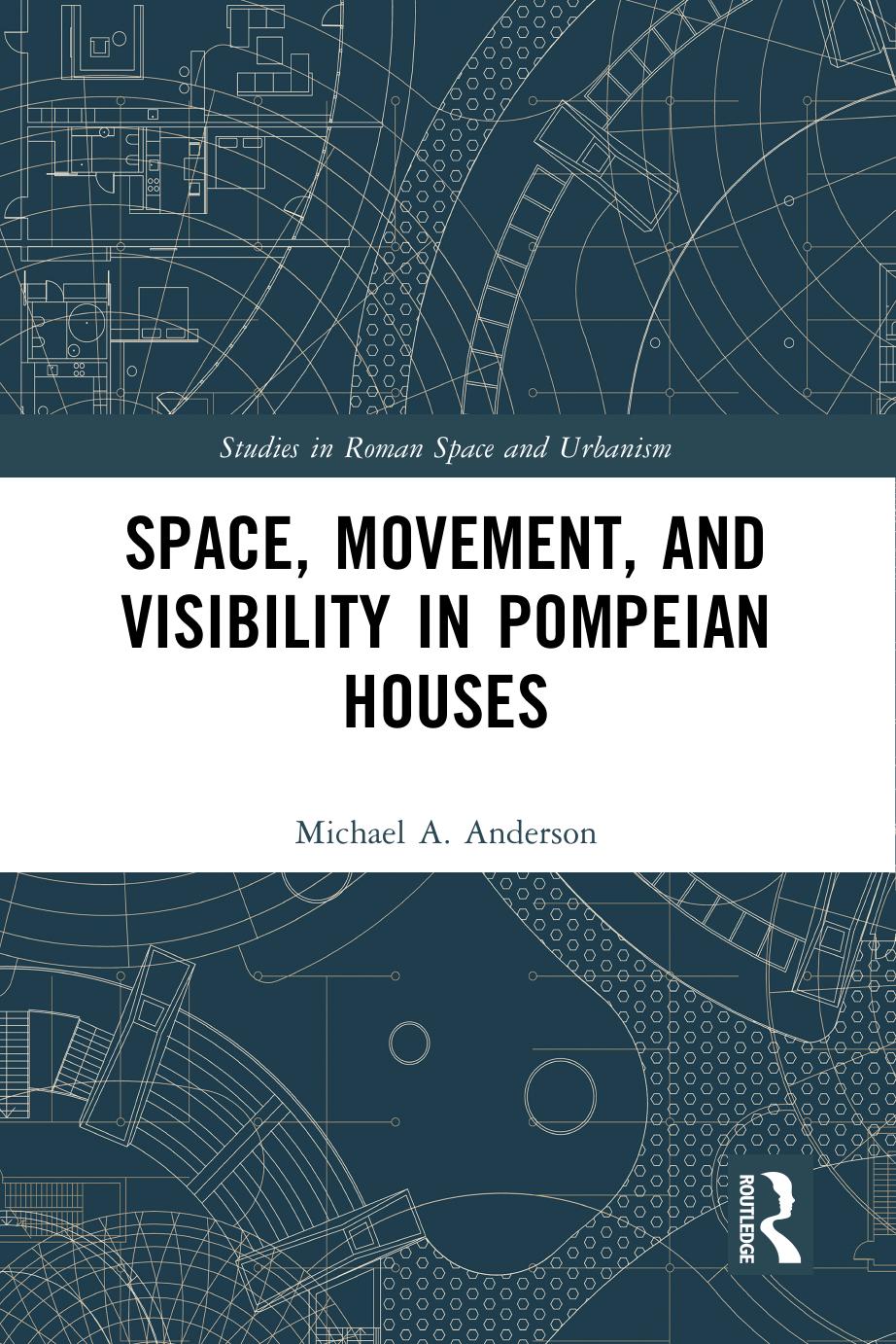 Space Movement And Visibility In Pompeian Houses 1 Anderson Michael A