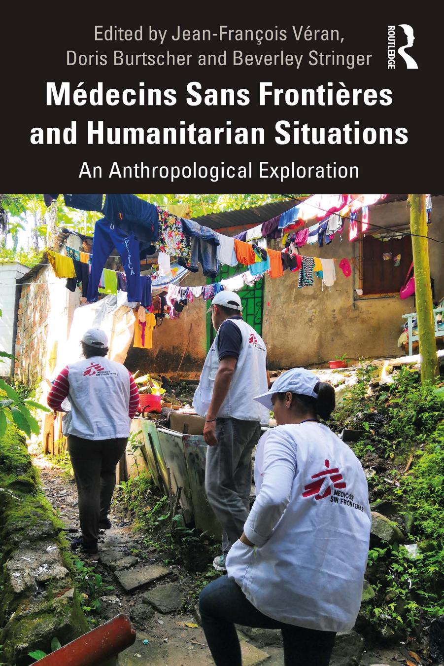 Mdecins Sans Frontires And Humanitarian Situations An Anthropological Exploration Jeanfranois Vran Doris Burtscher Beverley Stringer