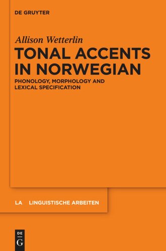 Tonal Accents In Norwegian Phonology Morphology And Lexical Specification Allison Wetterlin