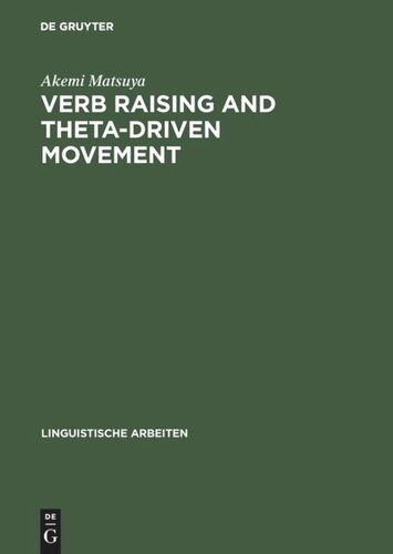 Verb Raising And Thetadriven Movement A Comparative Minimalist Approach With Particular Reference To Japanese Reprint 2017 Akemi Matsuya