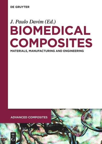 Biomedical Composites Materials Manufacturing And Engineering J Paulo Davim Editor