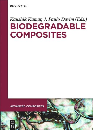 Biodegradable Composites Materials Manufacturing And Engineering Kaushik Kumar Editor J Paulo Davim Editor