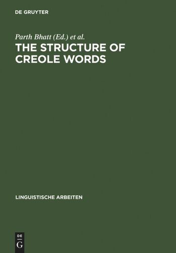 The Structure Of Creole Words Segmental Syllabic And Morphological Aspects Reprint 2012 Parth Bhatt Editor Ingo Plag Editor