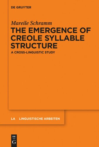 The Emergence Of Creole Syllable Structure A Crosslinguistic Study Mareile Schramm