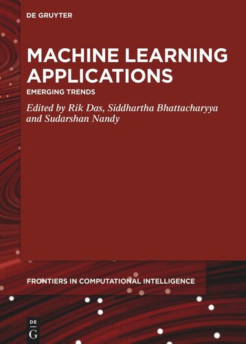 Machine Learning Applications Emerging Trends Rik Das Editor Siddhartha Bhattacharyya Editor Sudarshan Nandy Editor