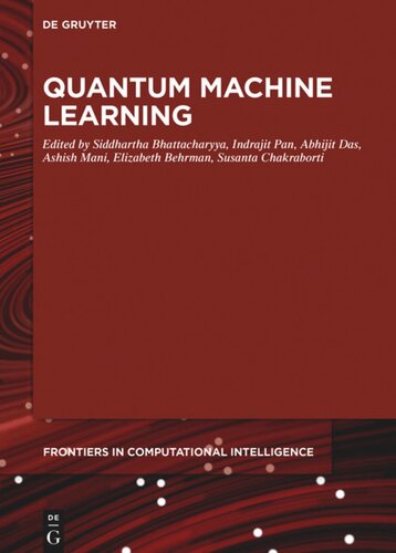 Quantum Machine Learning Siddhartha Bhattacharyya Editor Indrajit Pan Editor Ashish Mani Editor Sourav De Editor Elizabeth Behrman Editor Susanta Chakraborti Editor