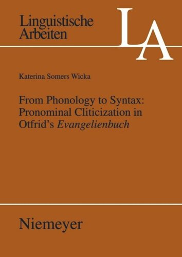 From Phonology To Syntax Pronominal Cliticization In Otfrids Evangelienbuch Katerina Wicka Somers