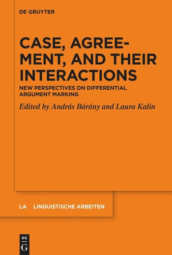 Case Agreement And Their Interactions New Perspectives On Differential Argument Marking Andrs Brny