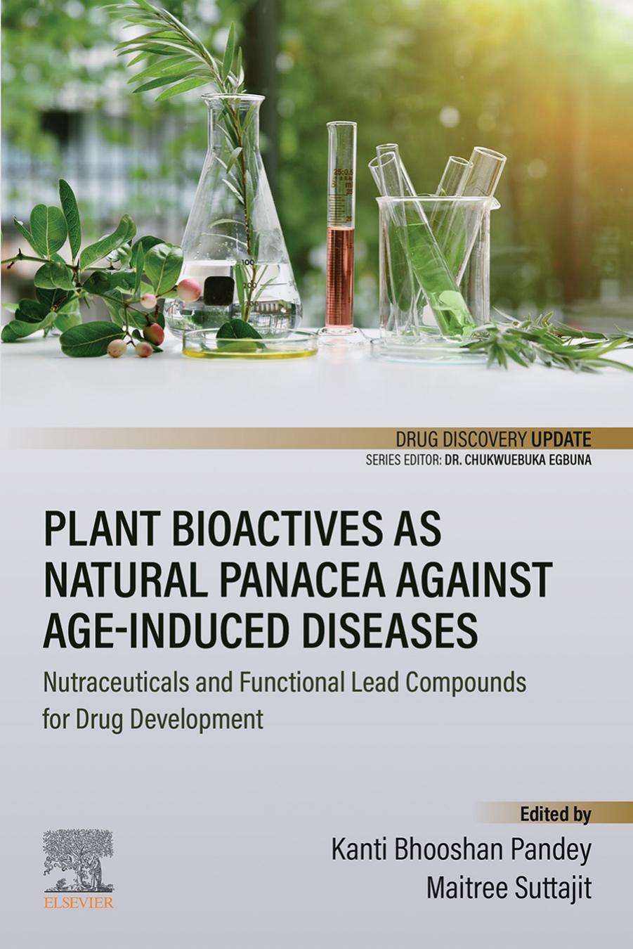 Plant Bioactives As Natural Panacea Against Ageinduced Diseases Nutraceuticals And Functional Lead Compounds For Drug Development Kanti Bhooshan Pandey