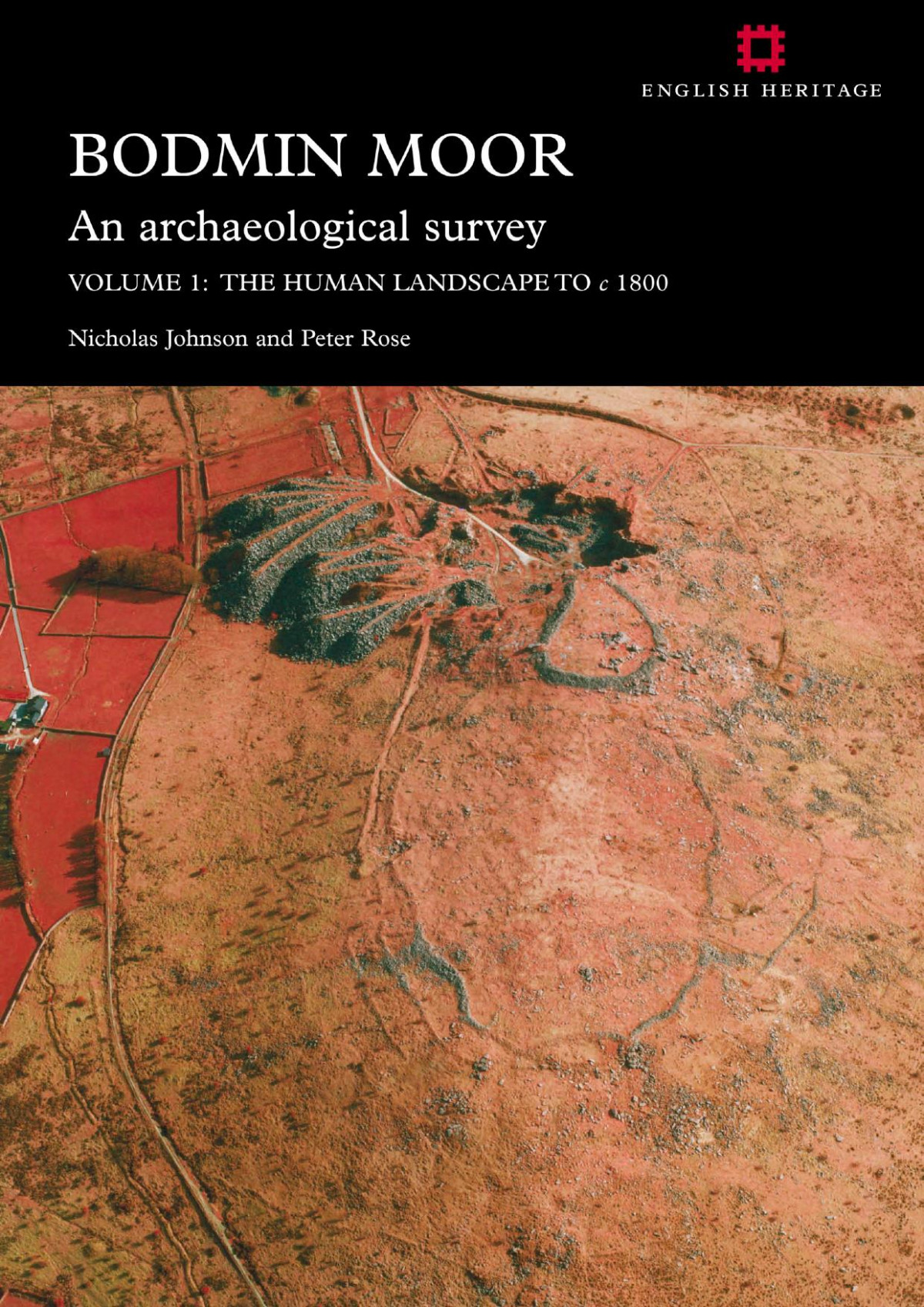 Bodmin Moor An Archaeological Survey Vol 1 The Human Landscape To C 1860 Nicholas Johnson