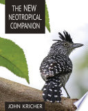 The New Neotropical Companion John Kricher