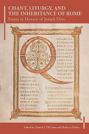Chant Liturgy And The Inheritance Of Rome Daniel J Dicenso