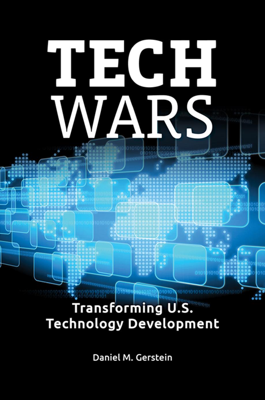 Tech Wars Transforming Us Technology Development Daniel M Gerstein