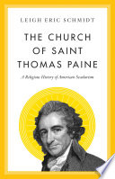 The Church Of Saint Thomas Paine A Religious History Of American Secularism Leigh Eric Schmidt