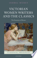 Victorian Women Writers And The Classics Isobel Hurst