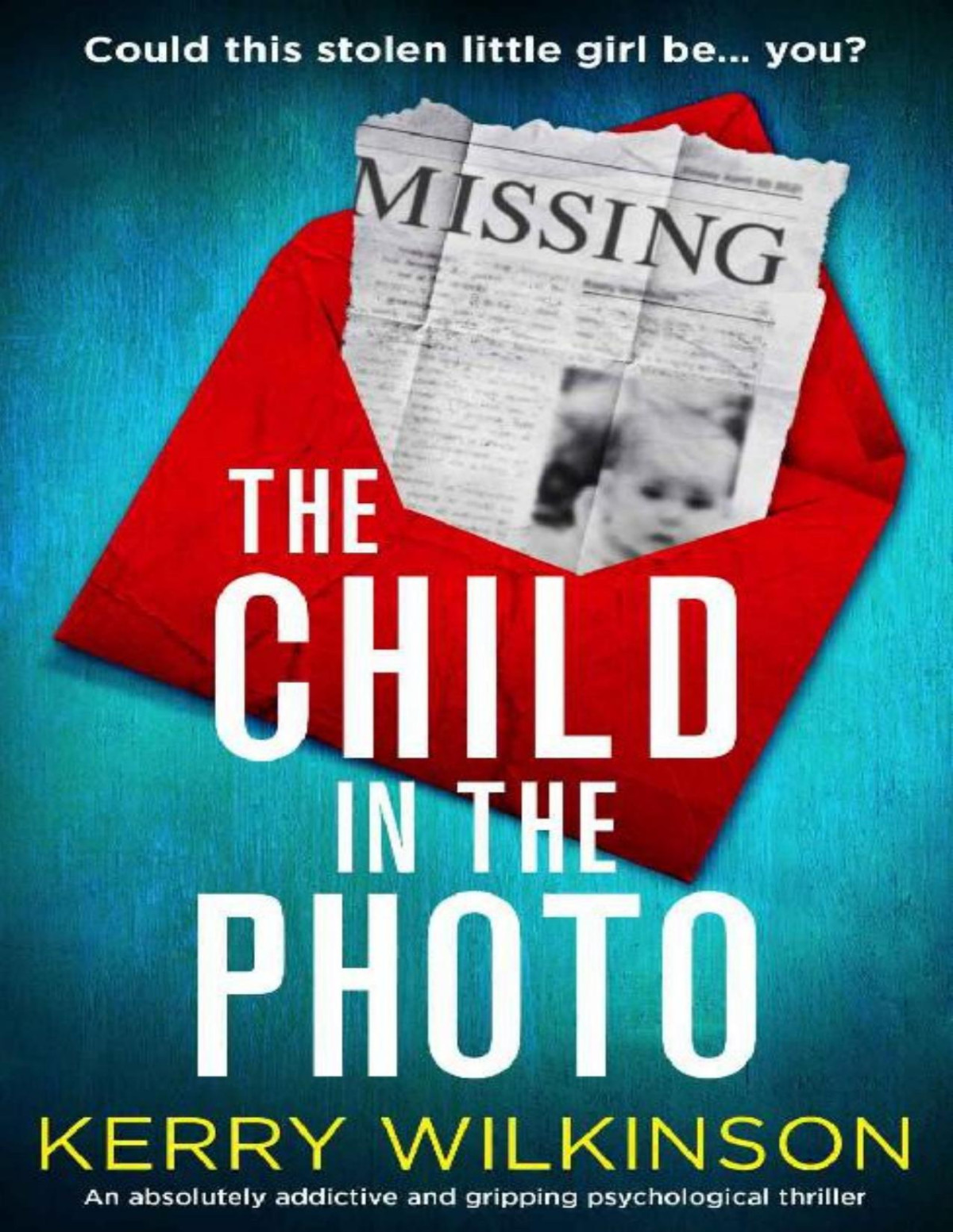 The Child In The Photo An Absolutely Addictive And Gripping Psychological Thriller Kerry Wilkinson