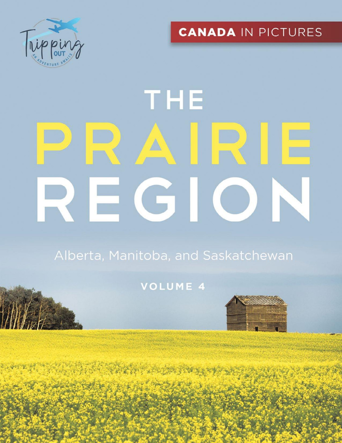 Canada In Pictures The Prairie Region Alberta Manitoba And Saskatchewan Tripping Out